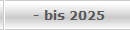 - bis 2025